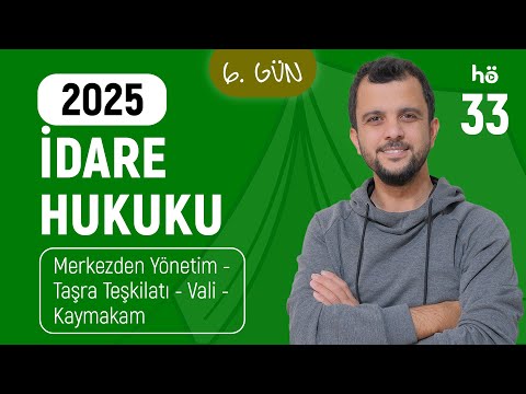 33) İdare Hukuku Kampı - Merkezden Yönetim - Taşra Teşkilatı - Vali - Kaymakam
