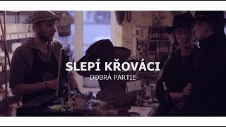 Slepí Křováci - Dobrá partie