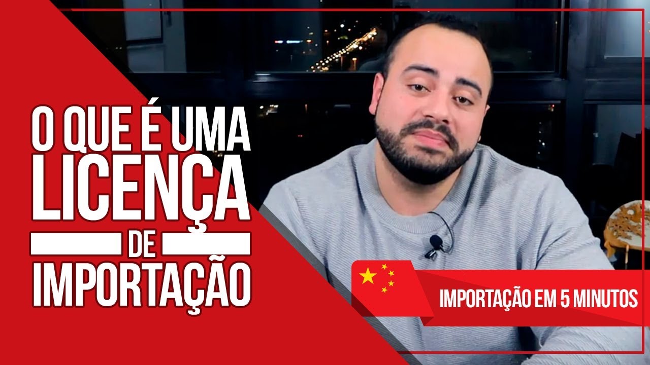 O QUE É LI? LICENÇA DE IMPORTAÇÃO? - Quais são as licenças para importar?