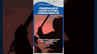 Pria di Jakarta Utara Dibacok Komplotan Begal, Polisi Masih Buru Pelaku yang Belum Tertangkap