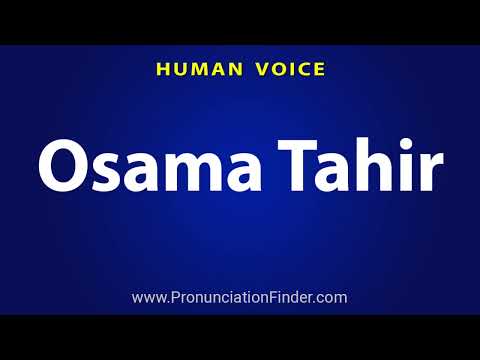 How To Pronounce Osama Tahir