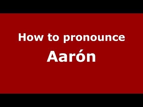 How to pronounce Aarón (Spain/Spanish) - PronounceNames.com