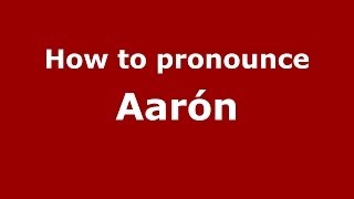 How to pronounce Aarón