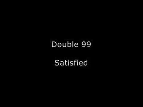 Double 99 - Satisfied