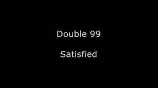 Double 99 - Satisfied