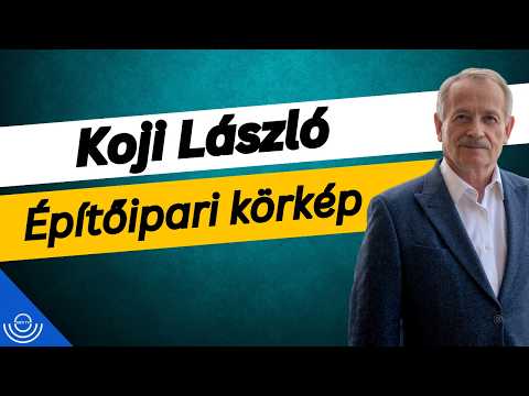 Pirkadat: Koji László – Építőipari körkép