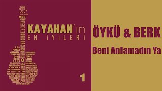 Öykü &amp; Berk - Beni Anlamadın Ya