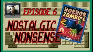 Horror Zombies - Nostalgic Nonsense - Episode 6