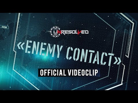 Unresolved - Enemy Contact (Official Video)