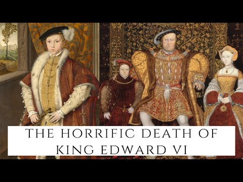 The HORRIFIC Death Of Edward VI