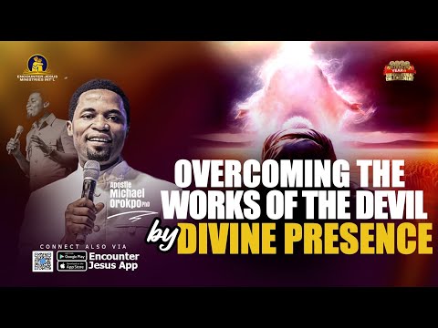 6AM PRAYER WATCH - Overcoming the Works of the Devil by Divine Presence -Apostle Michael Orokpo Ph.D