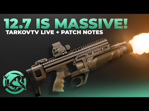 .12.7 IS MASSIVE! TarkovTV Live & Patch Notes Summary - Escape from Tarkov