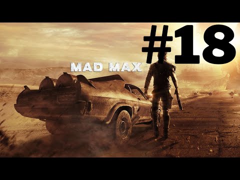 Mad Max Walkthrough Gameplay Part 18 - No Commentary Playthrough (PC)