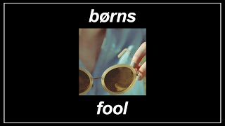 Fool - BØRNS (Lyrics)