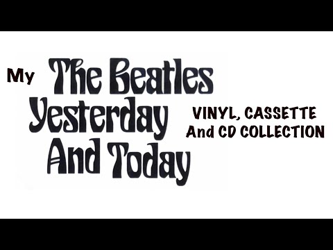 Episode #51: My Beatles Yesterday...and Today vinyl, cassette and CD Collection