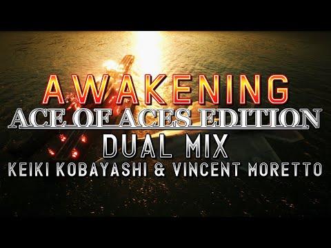 Awakening: Ace of Aces Edition (Ace Combat 7) - Dual Mix (Keiki Kobayashi & @HaarasNC)