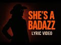 She S A BadaZZ Lyric Video