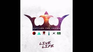 Capture The Crown - Live Life EP (FULL ALBUM)