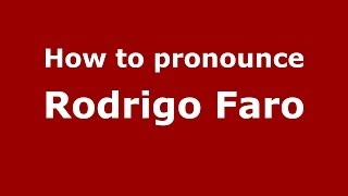 How to pronounce Rodrigo Faro