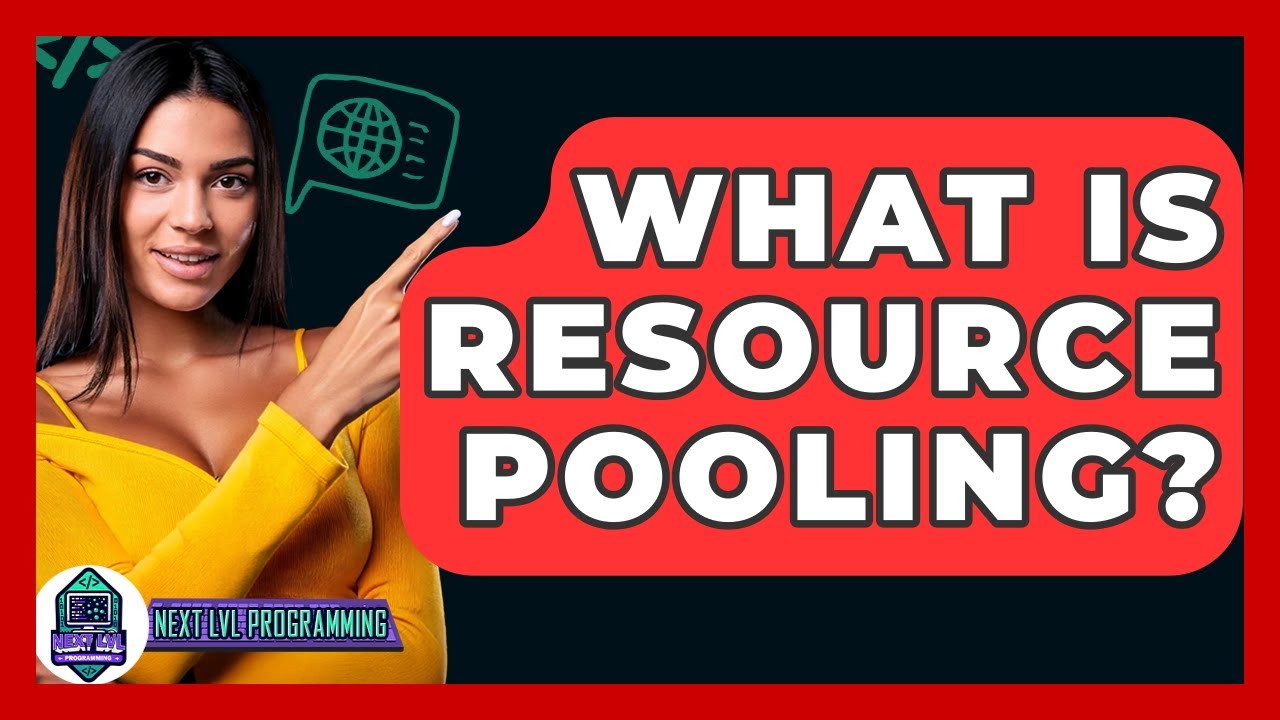 What Is Resource Pooling? - Next LVL Programming