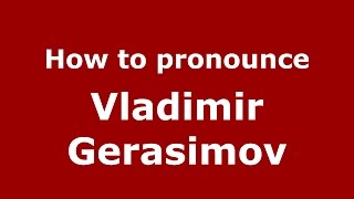 How to pronounce Vladimir Gerasimov