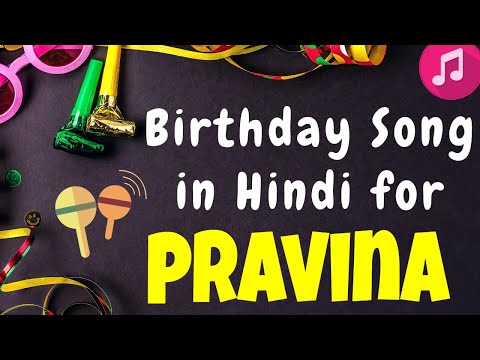 Birthday Song for Pravina | Happy Birthday Pravina Song | Happy Birthday Pravina Song hindi
