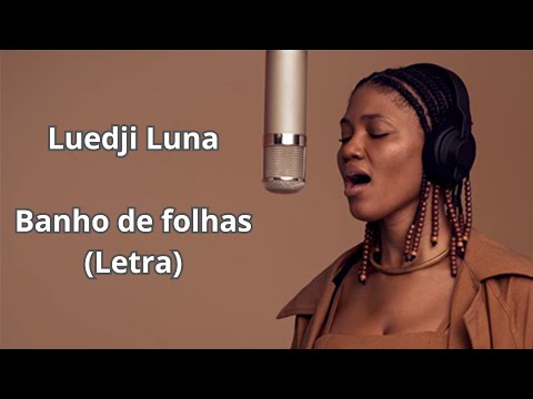 Luedji Luna - Banho de folhas (Letra)