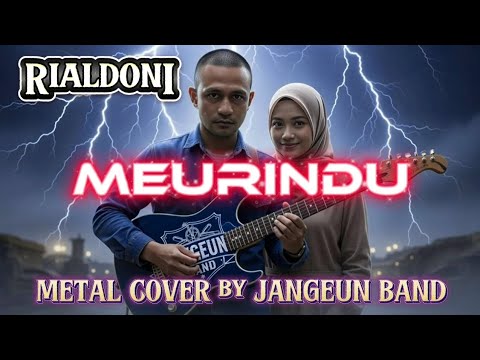 MEURINDU - RIALDONI Rock Metal Cover 🤘🔥 | Lagu Aceh Paling Nyesek – cover JANGEUN BAND 