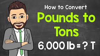 How to Convert Pounds to Tons | Math with Mr. J