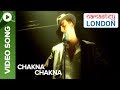 चकना चकना (आधिकारिक वीडियो सांग) | नमस्ते लंदन |