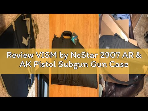 Review VISM by NcStar 2907 AR \u0026 AK Pistol Subgun Gun Case