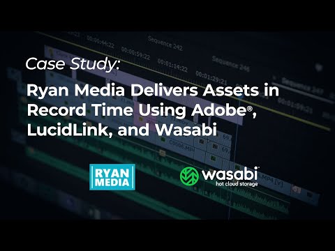 Ryan Media Delivers Assets in Record Time Using Adobe®, LucidLink, and Wasabi