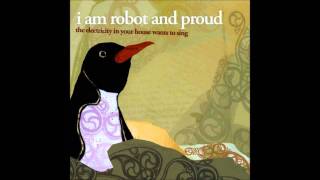 I Am Robot And Proud - Center Cities