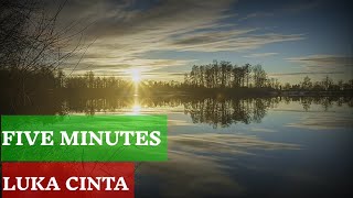 Download lagu Five minutes - Luka cinta | Lyrics mp3 Download lagu Five minutes - Luka cinta | Lyrics mp3