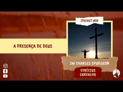 Devocional #20 A presença de Deus - 3 Minutos com Charles Spurgeon