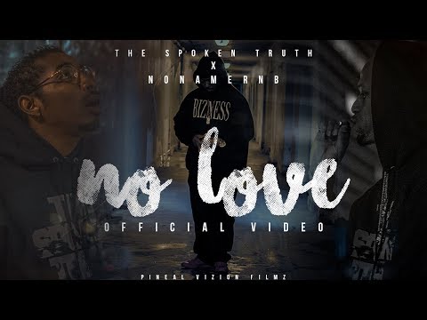 The Spoken Truth - No Love [feat. NoNameRnB] (Prod. OG Bow$er) | Pineal Vizion Filmz