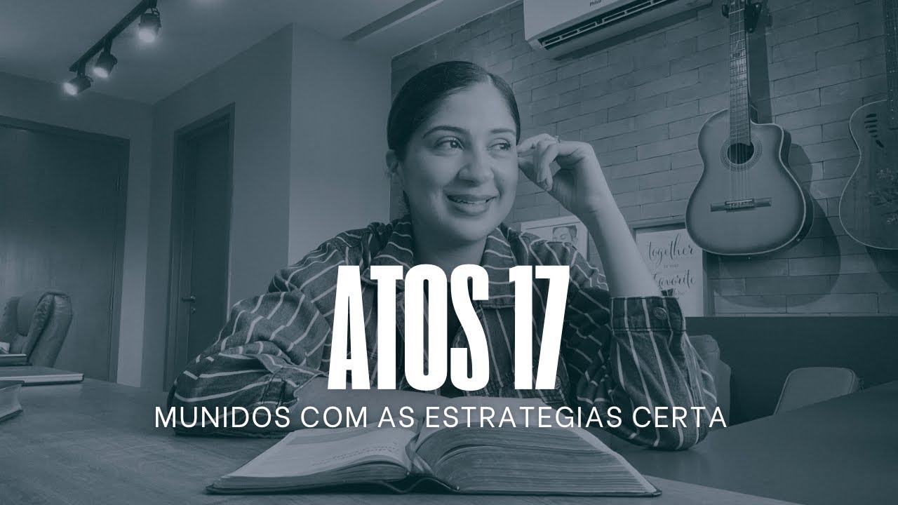 Atos 17 - Munidos com as Estratégias Certas
