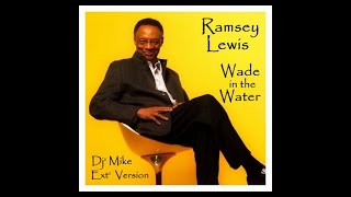 Wade In The Water - Ramsey Lewis:  DJ&#39; Mike Extended Edit