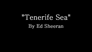 Tenerife Sea - Ed Sheeran (Lyrics)