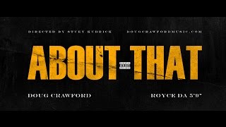 Doug Crawford ft. Royce Da 5'9"  About That Remix Produced &amp; Directed by Stuey Kubrick
