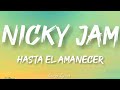 Hasta el Amanecer - Nicky Jam | Video Official Lyrics