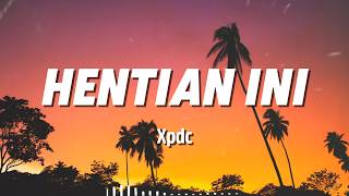 Download lagu Hentian Ini - XPDC Lyrics mp3