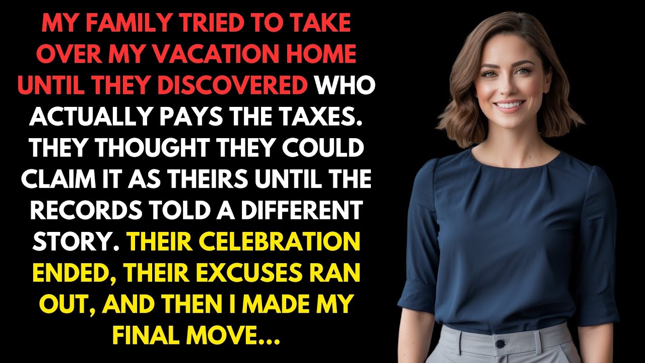 My Family Tried To Take Over My Vacation Home—Until They Discovered Who Actually Pays The Taxes.