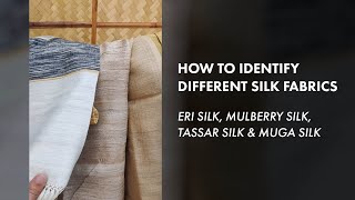 How to identify different silk fabrics – Eri Silk, Mulberry Silk, Tassar Silk and Muga Silk