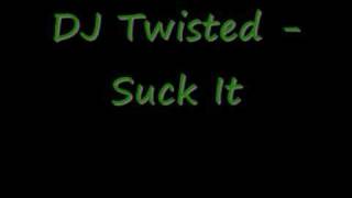 DJ Twisted Suck It