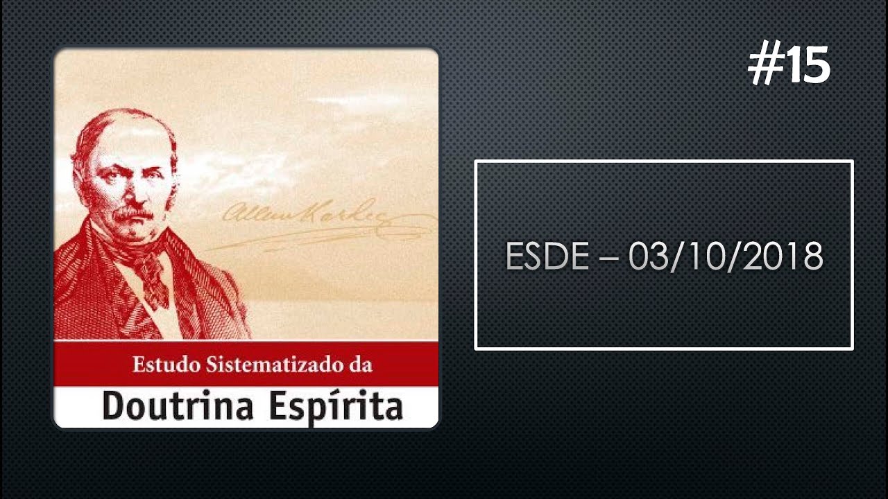 Parte 3 - Estudo Sistematizado da Doutrina Espírita - 03/10/2018