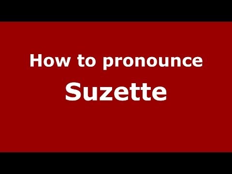 How to Pronounce Suzette - PronounceNames.com