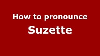 How to pronounce Suzette