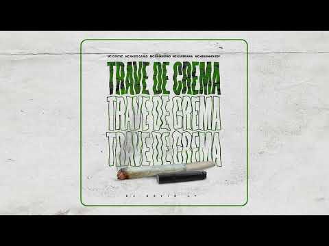 TRAVE DE CREMA - MC’s Cortez, RN do Capão, Gh Magrão, Kaverinha, Neguinho BDP (DJ David LP)