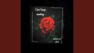 Can&#39;t keep waiting (feat. Redd)